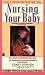 Nursing Your Baby: Revised