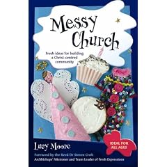 Messy Church: Fresh Ideas for Building a Christ-centred Community: Fresh Ideas for Building a Christ-centred Community v. 1