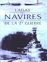 Atlas des navires de de la seconde guerre mondiale