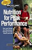 Bicycling Magazine's Nutrition for Peak Performance: Eat and Drink for Maximum Energy on the Road and Off