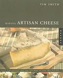 Making Artisan Cheese: Fifty Fine Cheeses That You Can Make in Your Own Kitchen (Quarry Book)