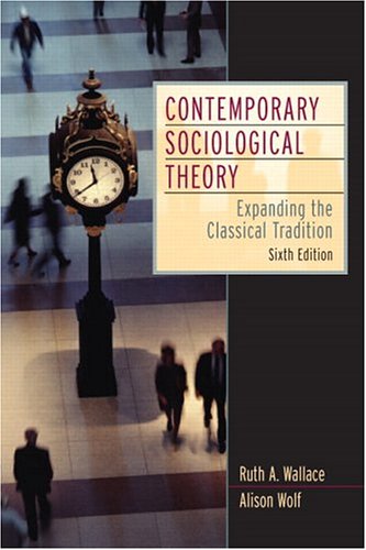 Contemporary Sociological Theory: Expanding the Classical Tradition (6th Edition)