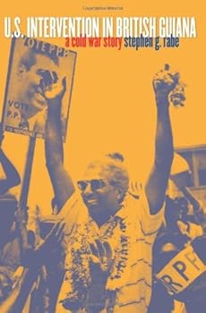 u.s. intervention in british guiana: a cold war story (new cold war history) - stephen g. rabe