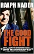 The Good Fight : Declare Your Independence and Close the Democracy Gap