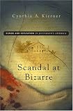 Scandal at Bizarre: Rumor and Reputation in Jefferson`s America