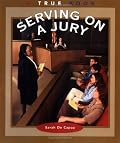 Serving on a Jury (True Books: Civics)