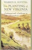The Planting of New Virginia: Settlement and Landscape in the Shenandoah Valley (Creating the North American Landscape) image