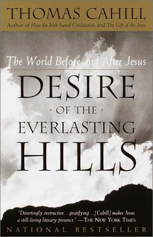 Desire of the Everlasting Hills: The World Before and After Jesus (Hinges of History) under Jesus in The Books Store