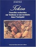 Tolosa. Nouvelles recherches sur Toulouse et son territoire dans l'Antiquit�