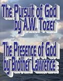 The Persuit of God by A.W. Tozer and The Practice of the Presence of God by Brother Lawrence (Classic Collections)