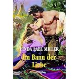 Im Bann der Liebe.von "Linda L. Miller"