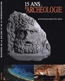15 ans d'arch�ologie : En Provence-Alpes-C�te d'Azur