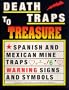 Death Traps to Treasure: Spanish and Mexican Mine Traps, Warning Signs and Symbols