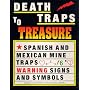 Death Traps to Treasure: Spanish and Mexican Mine Traps, Warning Signs and Symbols (Prospecting and Treasure Hunting)