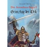 Die Antariksa-Saga I - Grimzhag der Ork: Romanvon "Alexander Merow"