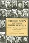 These Men Have Seen Service: The First Michigan Sharpshooters in the Civil War (Great Lakes Books)