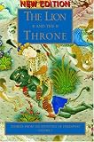 The Lion and the Throne: Stories from the Shahnameh of Ferdowsi, Vol. 1