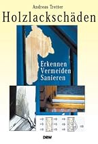 Holzlacksch&auml;den: Erkennen - Vermeiden - Sanieren