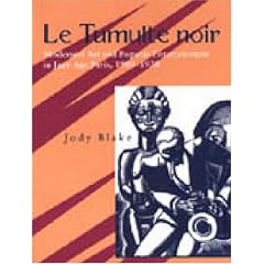 Le Tumulte Noir: Modernist Art and Popular Entertainment in Jazz-age Paris, 1900-30
