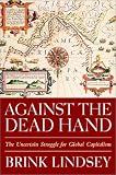 Against the Dead Hand: The Uncertain Struggle for Global Capitalism