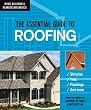 The Essential Guide to Roofing (Home Building & Remodeling Basics) (Home Building & Remodeling Basics)