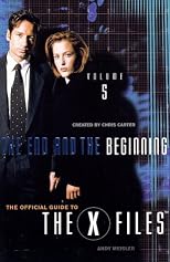 The End and the Beginning (The Official Guide to the X-Files, Vol. 5)