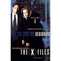 X-Files Episode Guide: End and the Beginning: 5 (Official Guide to the X-Files)