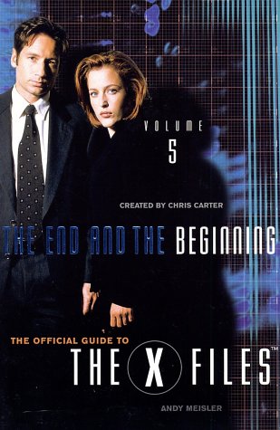 the end and the beginning the official guide to the x files vol 5