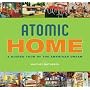 Atomic Home: A Guided Tour of the American Dream