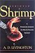 Strictly Shrimp: A Passionate Guide to the World's Favorite Seafood
