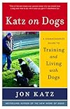 Katz on Dogs: A Commonsense Guide to Training and Living with Dogs