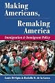 Making Americans, Remaking America: Immigration And Immigrant Policy (Dilemmas in American Politics)
