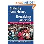 Making Americans, Remaking America: Immigration And Immigrant Policy (Dilemmas in American Politics)