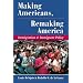 Making Americans, Remaking America: Immigration And Immigrant Policy (Dilemmas in American Politics)