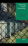 Advancing Critical Criminology: Theory and Application (Critical Perspectives on Crime and Inequality)