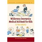 Steve Longenecker's Wilderness Emergency Medical Aid Book for Kids (and Their Adults) by  Steve Longenecker