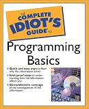 The Complete Idiot's Guide to Programming Basics