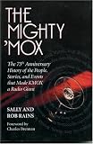 The Mighty 'MOX: The 75th Anniversary of the People, Stories, and Events that Made KMOX a Radio Giant