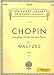 Search : Chopin - Complete Works for the Piano Book I Waltzes (Schirmer's Library of Musical Classics Vol. 1549)