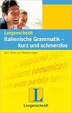 Italienische Grammatik, kurz und schmerzlos: Zum �ben und Nachschlagen