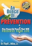 An Ounce of Prevention: Five Powerful Pearls That Will Preserve Your Life