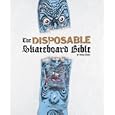 The Disposable Skateboard Bible by Sean Cliver