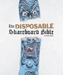 The Disposable Skateboard Bible