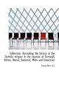 Collections illustrating the history of the Catholic religion in the counties of Cornwall, Devon, Do