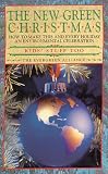 The New Green Christmas: How to Make This and Every Holiday an Environmental Celebration