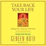 Take Back Your Life: Ending Your Obsession with Food