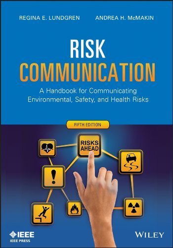 Risk Communication: A Handbook for Communicating Environmental, Safety, and Health Risks 5th edition by Lundgren, Regina E., McMakin, Andrea H. (2013) Paperback