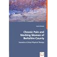 Chronic Pain and Working Women of Berkshire County: Towards a Critical Physical Therapy by  James Brennan