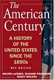 The American Century: A History of the United States Since the 1890s