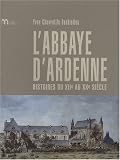 Revue IMEC  / L'abbaye d'Ardenne : Histoires du XIIe au XXe siècle